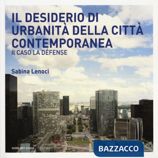 Desiderio di urbanità della città contemporanea. Il caso la Défense (Il)