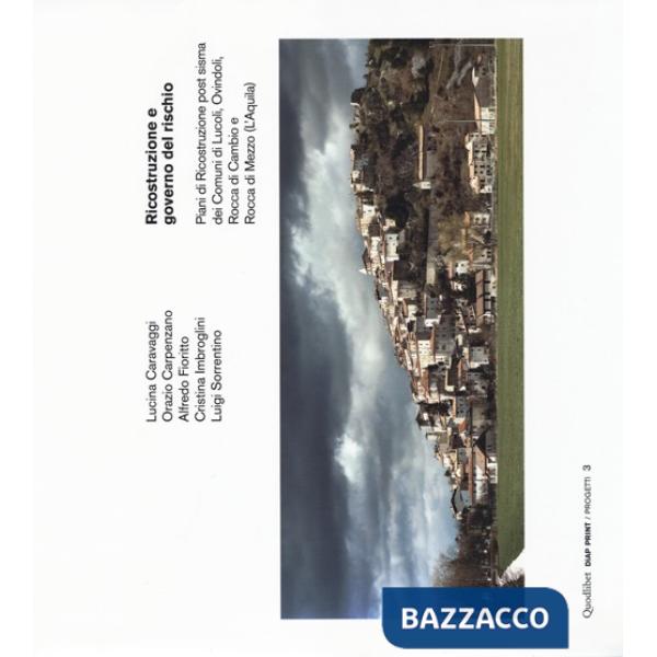 Ricostruzione e governo del rischio. Piani di ricostruzione post sisma dei comuni di Lucoli, Ovindoli, Rocca di Cambio e Rocca d
