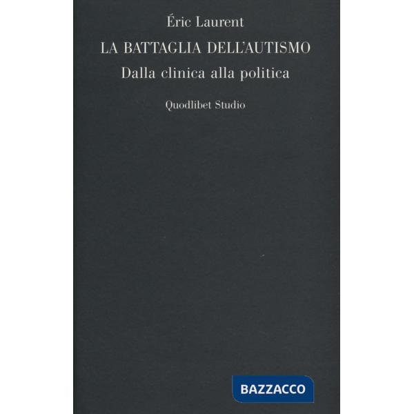 Battaglia dell'autismo. Dalla clinica alla politica (La)