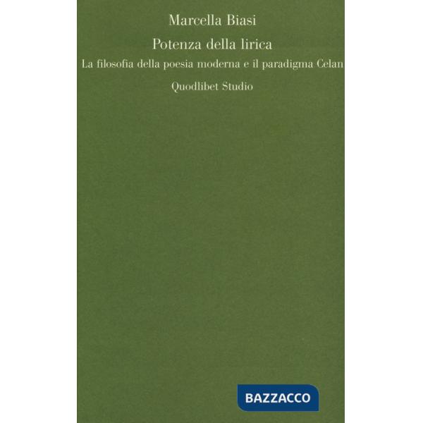 Potenza della lirica. La filosofia della poesia moderna e il paradigma Celan
