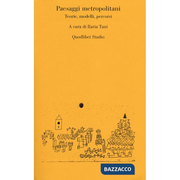 Paesaggi metropolitani. Teorie, modelli, percorsi
