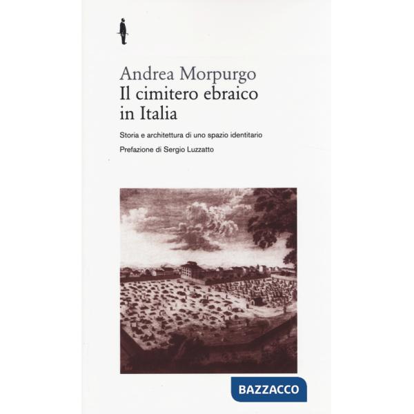 Cimitero ebraico in Italia. Storia e architettura di uno spazio identitario (Il)