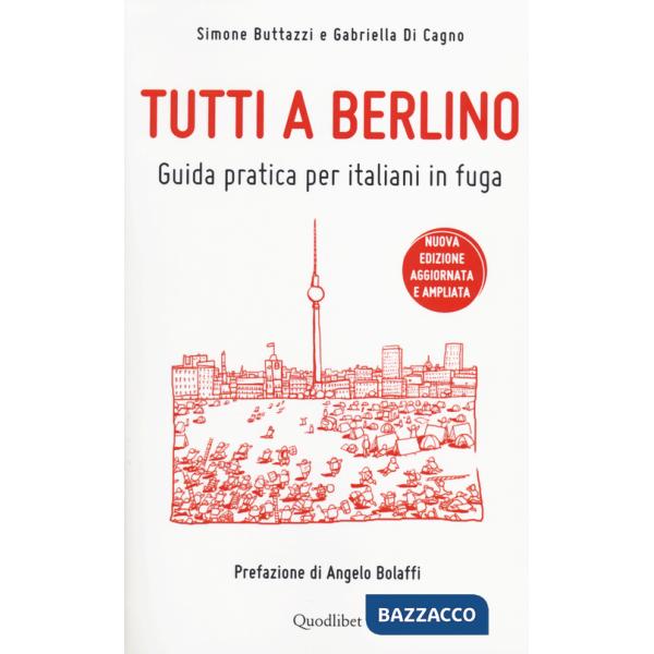 Tutti a Berlino. Guida pratica per italiani in fuga