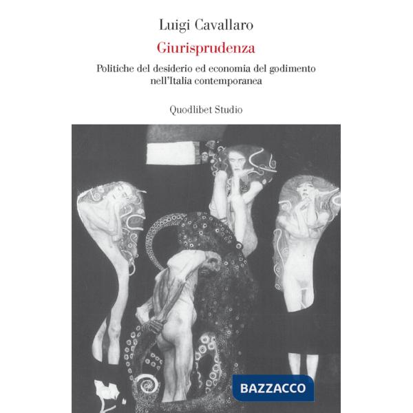 Giurisprudenza. Politiche del desiderio ed economia del godimento nell'Italia repubblicana