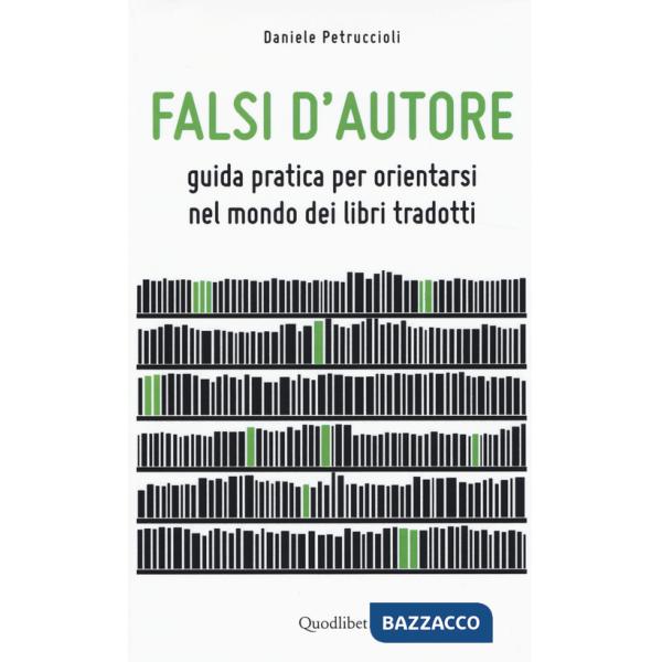 Falsi d'autore. Guida pratica per orientarsi nel mondo dei libri tradotti