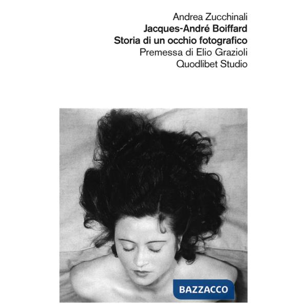 Jacques-André Boiffard. Storia di un occhio fotografico. Ediz. illustrata