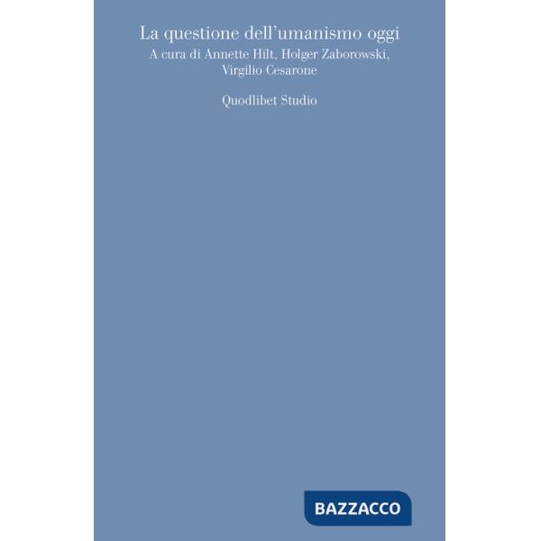 Questione dell'umanismo oggi (La)