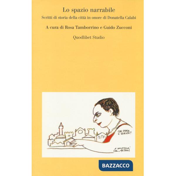 Spazio narrabile. Scritti di storia della città in onore di Donatella Calabi (Lo)