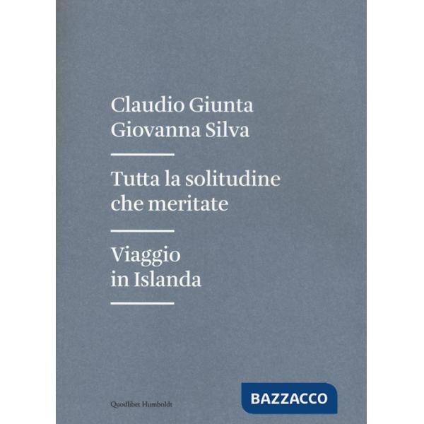 Tutta la solitudine che meritate. Viaggio in Islanda