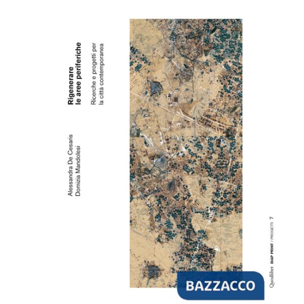 Rigenerare le aree periferiche. Ricerche e progetti per la città contemporanea. Ediz. italiana e inglese