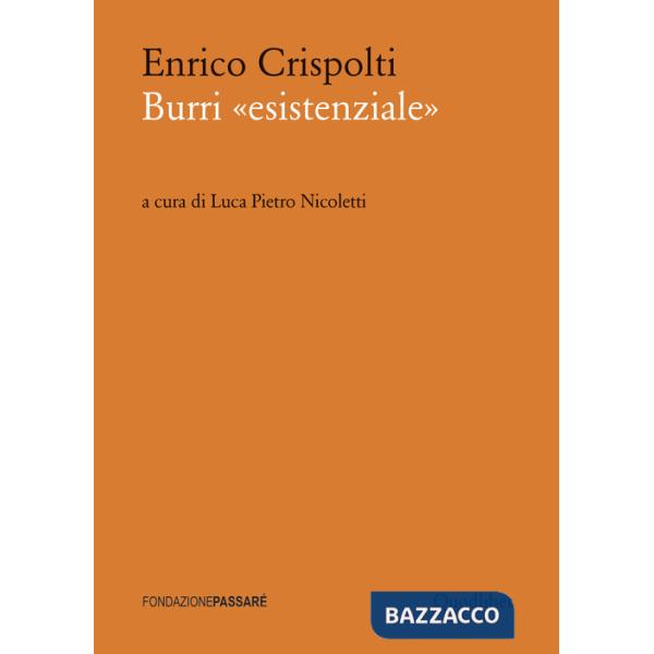Burri «esistenziale». Un «taccuino critico» storico preceduto da un dialogo attuale