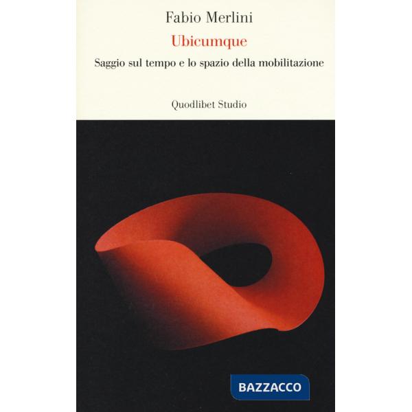 Ubicumque. Saggio sul tempo e lo spazio della mobilitazione