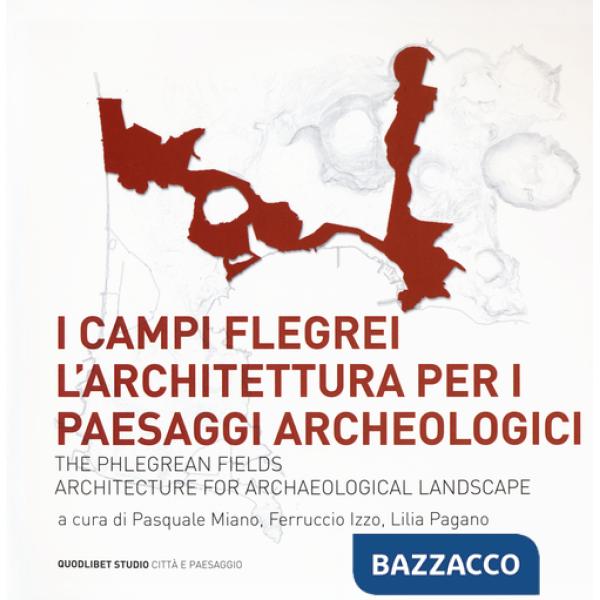 Campi Flegrei. L'architettura per i paesaggi archeologici-The Phlegrean fields. Architecture for archaeological landscape (I)