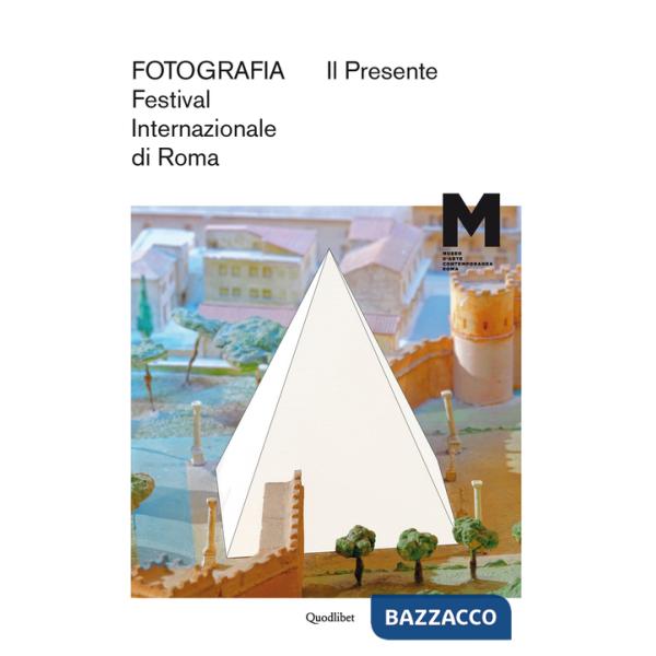 Presente. Fotografia. Festival internazionale di Roma. Ediz. multilingue (Il)