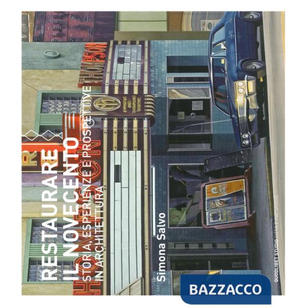 Restaurare il Novecento. Storie, esperienze e prospettive in architettura