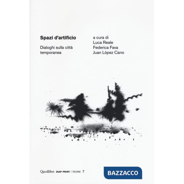 Spazi d'artificio. Dialoghi sulla città temporanea