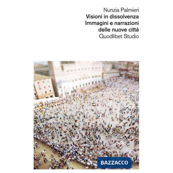 Visioni in dissolvenza. Immagini e narrazioni delle nuove città