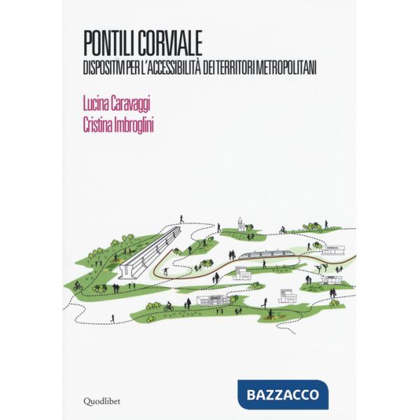 Pontili Corviale. Dispositivi per l'accessibilità dei territori metropolitani. Ediz. illustrata