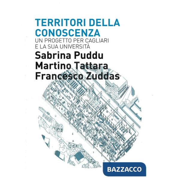 Territori della conoscenza. Un progetto per Cagliari e la sua università