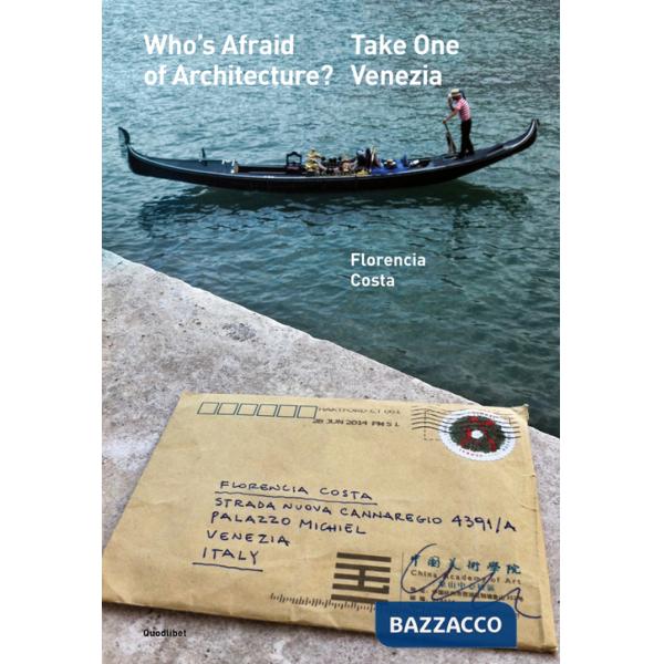 Who's afraid of architecture? Take one. Venezia. Ediz. multilingue
