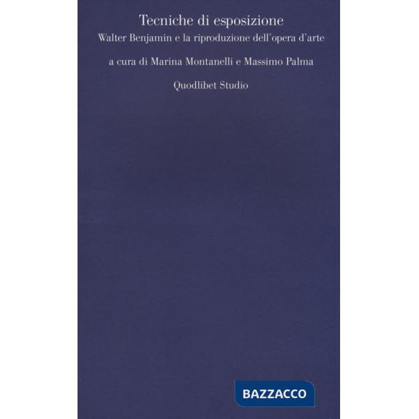 Tecniche di esposizione. Walter Benjamin e la riproduzione dell'opera d'arte