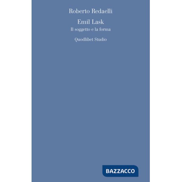 Emil Lask. Il soggetto e la forma