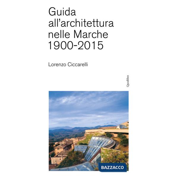 Guida all'achitettura nelle Marche (1900-2015)