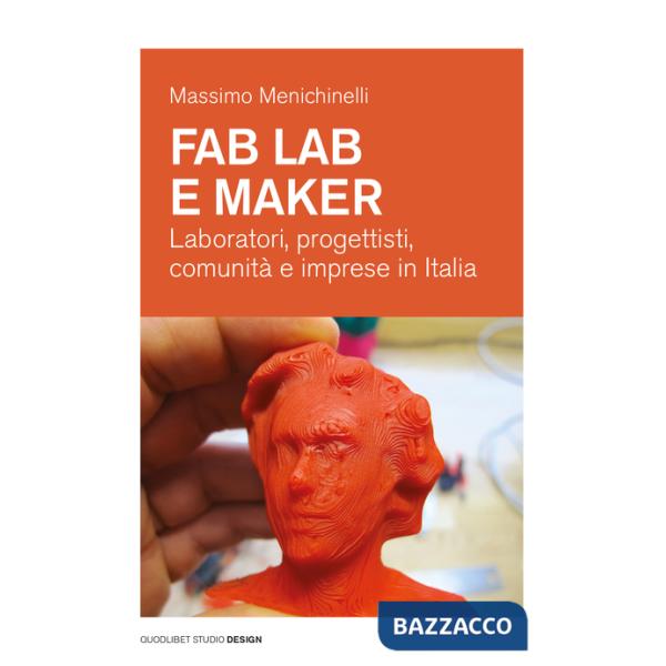 Fab Lab e maker. Laboratori, progettisti, comunità e imprese in Italia