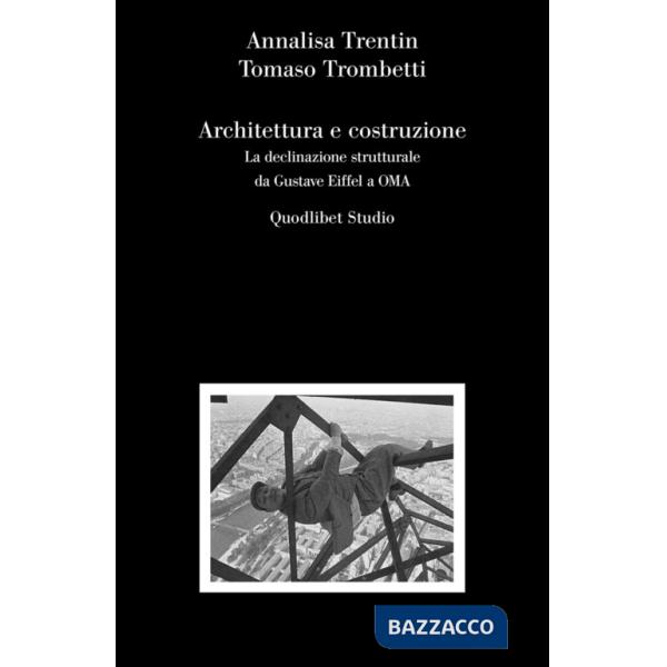 Architettura e costruzione. La declinazione strutturale da Gustave Eiffel a OMA