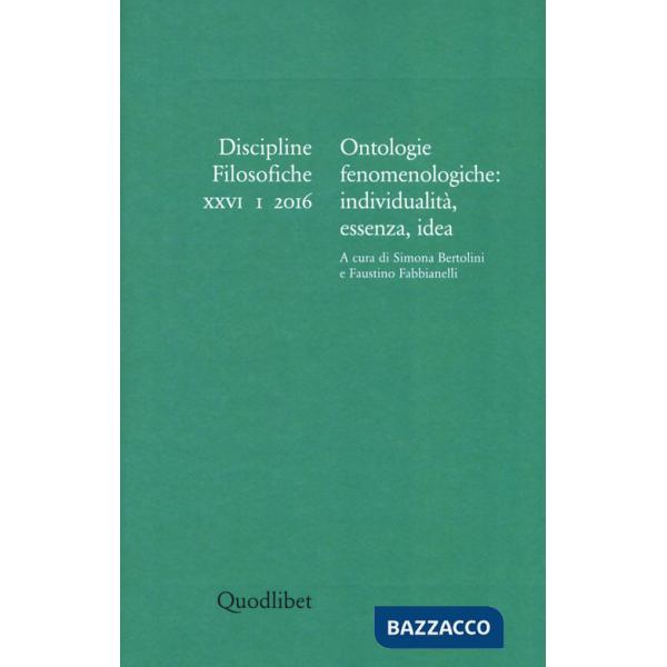 Discipline filosofiche (2016). Vol. 1: Ontologie fenomenologiche: individualità, essenza, idea