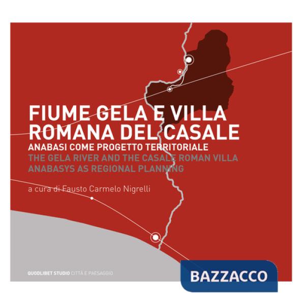 Fiume Gela e Villa Romana del Casale. Anabasi come progetto territoriale