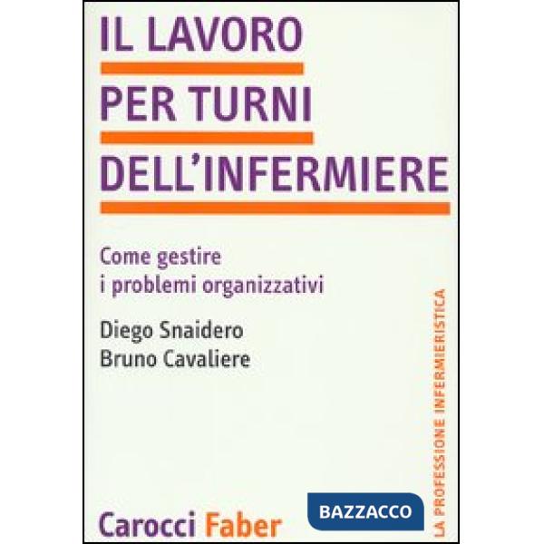 Lavoro per turni dell'infermiere. Come gestire i problemi organizzativi (Il)