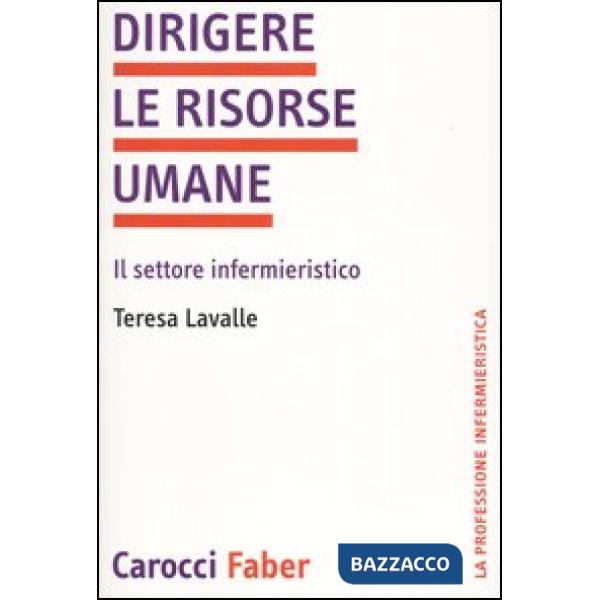 Dirigere le risorse umane. Il settore infermieristico