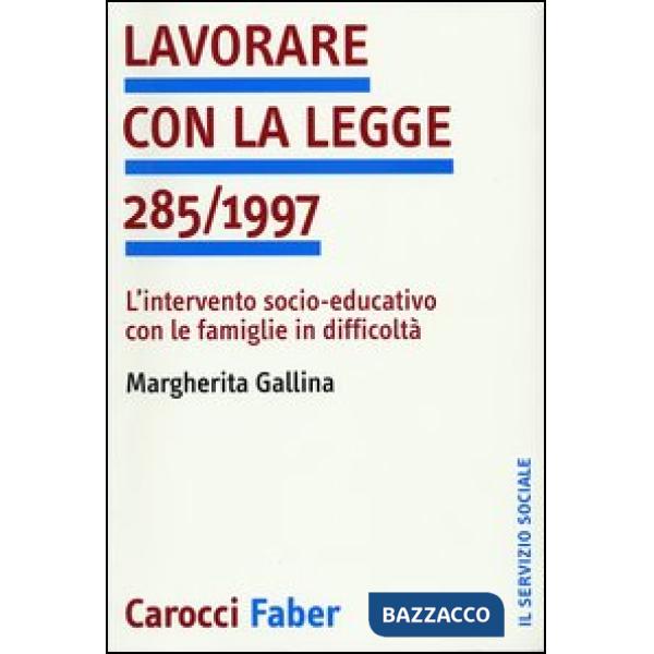 Lavorare con la legge 285/1997. L'intervento socio-educativo con le famiglie in difficoltà
