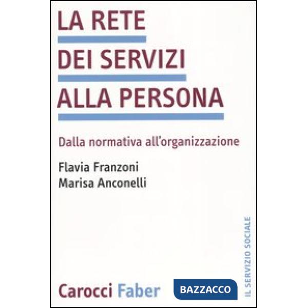 Rete dei servizi alla persona. Dalla normativa all'organizzazione (La)