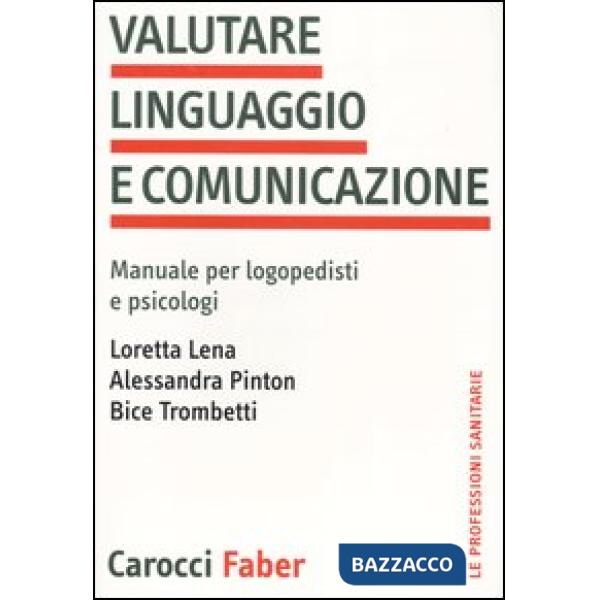 Valutare linguaggio e comunicazione. Manuale per logopedisti e psicologi