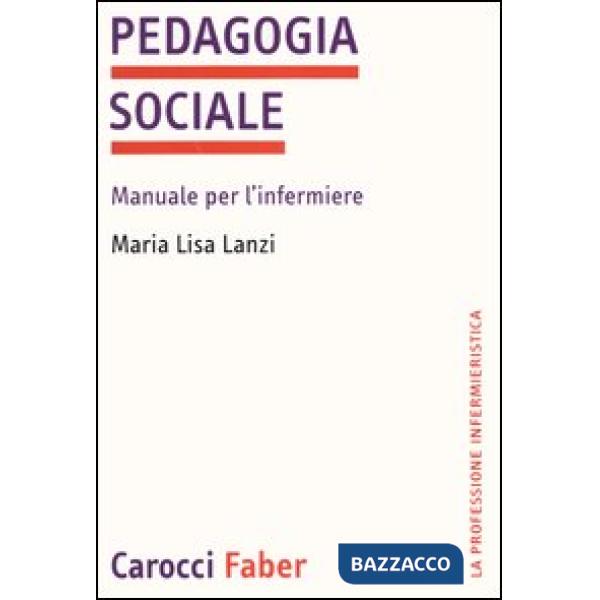 Pedagogia sociale. Manuale per l'infermiere
