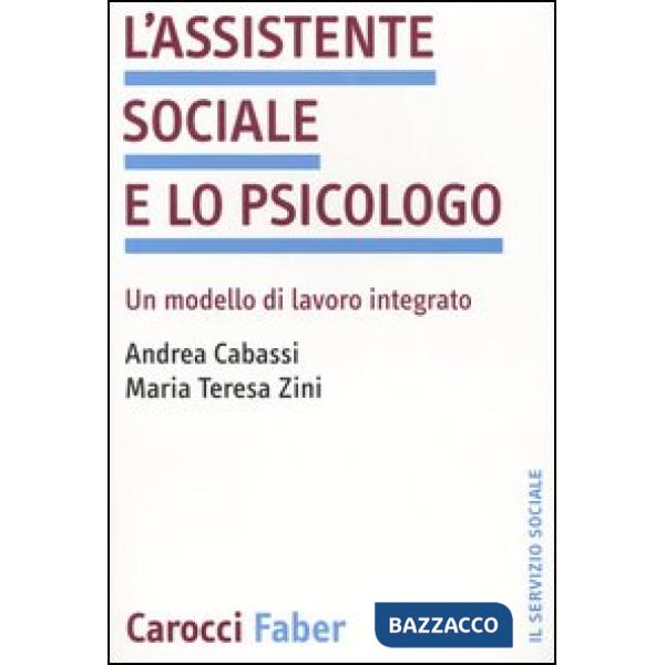Assistente sociale e lo psicologo. Un modello di lavoro integrato (L')