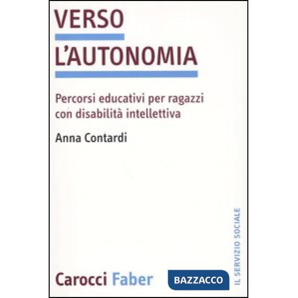 Verso l'autonomia. Percorsi educativi per ragazzi con disabilità intellettiva