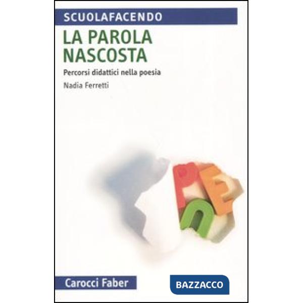 Parola nascosta. Percorsi didattici nella poesia (La)