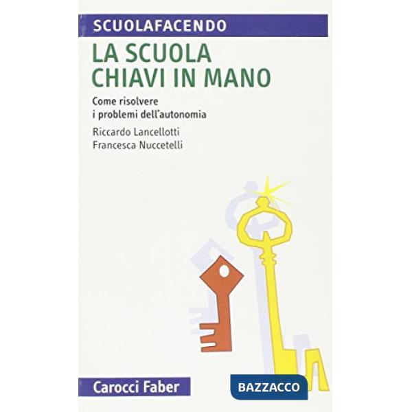 Scuola chiavi in mano. Come risolvere i problemi dell'autonomia (La)