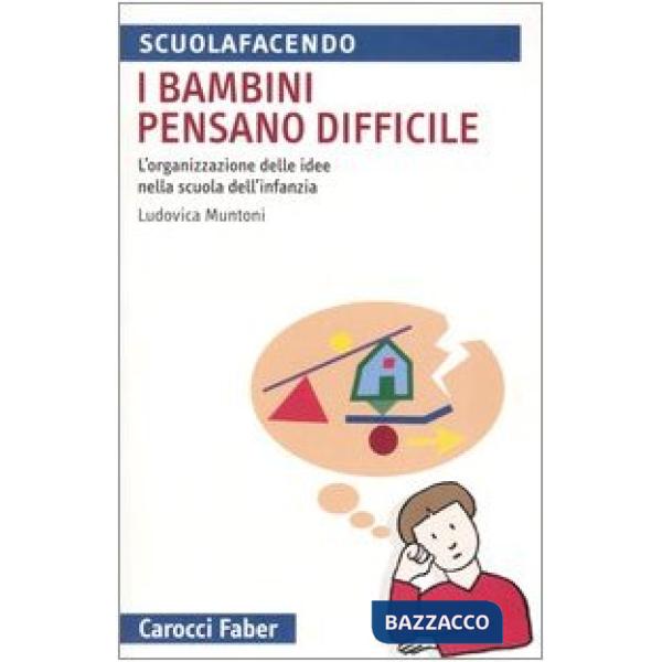 Bambini pensano difficile. L'organizzazione delle idee nella scuola dell'infanzia (I)