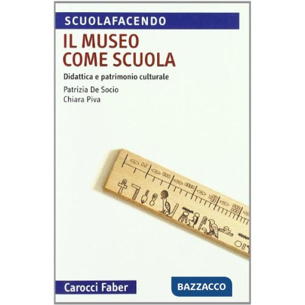 Museo come scuola. Didattica e patrimonio culturale (Il)
