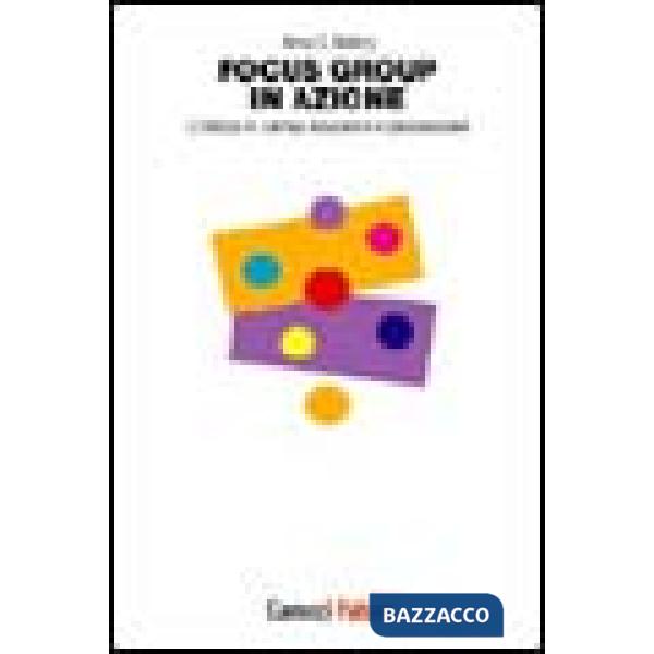 Focus group in azione. L'utilizzo in campo educativo e psicosociale