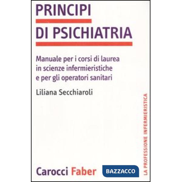 Principi di psichiatria. Manuale per i corsi di laurea in scienze infermieristiche e per gli operatori sanitari