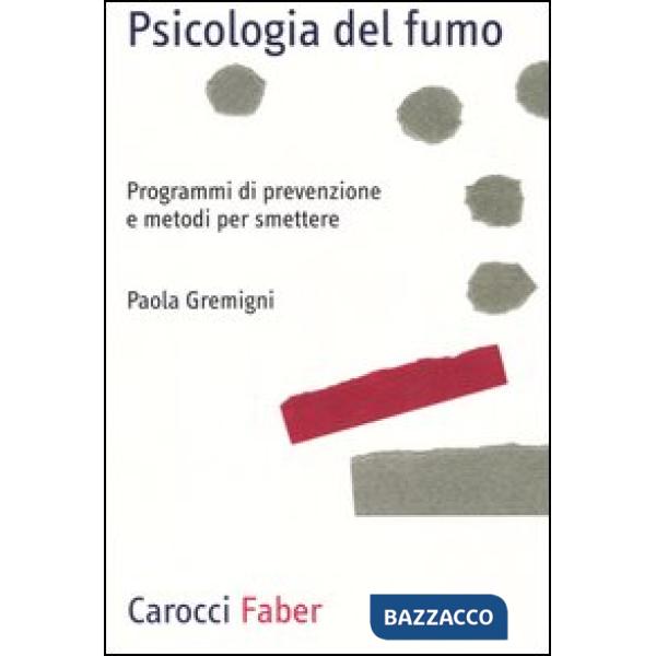 Psicologia del fumo. Programmi di prevenzione e metodi per smettere