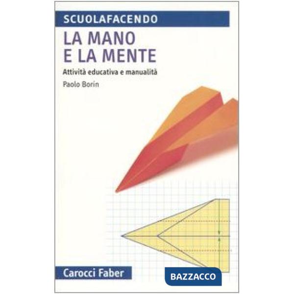 Mano e la mente. Attività educativa e manualità (La)