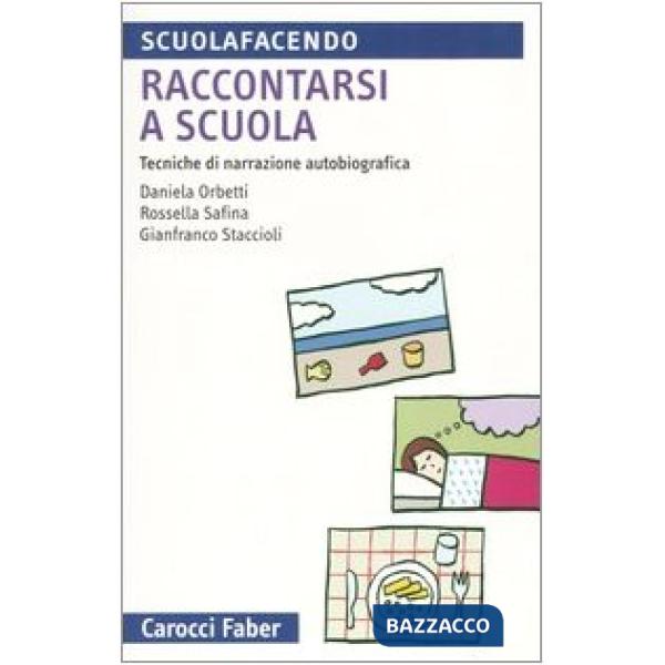 Raccontarsi a scuola. Tecniche di narrazione autobiografica