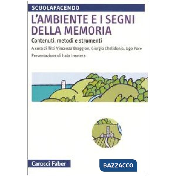 Ambiente e i segni della memoria. Contenuti, metodi e strumenti (L')