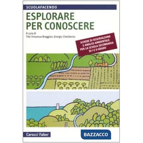 Esplorare per conoscere. Schede di osservazione e analisi ambientale per la scuola secondaria di primo e secondo grado